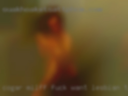 Cogar milff fuck want lesbian thressome in Lock Haven.