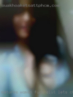 Matures woman fuck slut let's chat!!