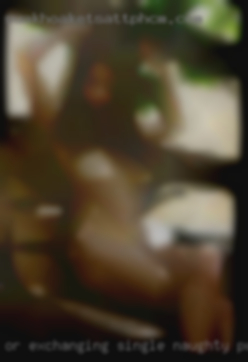 Or exchanging single naughty pussy pictures near Shreveport.