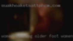 Women seeking older foot women slave.